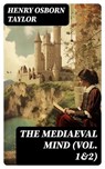 The Mediaeval Mind (Vol. 1&2) - Henry Osborn Taylor ; Colton Marsh - 8596547720294