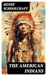 The American Indians - Henry Schoolcraft - 8596547721307