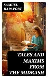 Tales and Maxims from the Midrash - Samuel Rapaport ; Jackson Price - 8596547721369