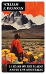 31 Years on the Plains and in the Mountains - William F. Drannan - 8596547721468