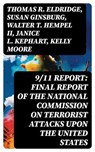 9/11 Report: Final Report of the National Commission on Terrorist Attacks Upon the United States - Thomas R. Eldridge ; Susan Ginsburg ; Walter T. Hempel II ; Janice L. Kephart ; Kelly Moore ; Joanne M. Accolla ; The National Commission on Terrorist Attacks Upon the United State - 8596547723646