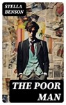 The Poor Man - Stella Benson - 8596547724254