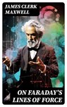 On Faraday's Lines of Force - James Clerk Maxwell ; Nora Caldwell - 8596547724926