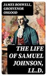 The Life of Samuel Johnson, LL.D. - James Boswell ; Grosvenor Osgood ; Annabelle Mercer - 8596547725787