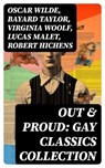 Out & Proud: Gay Classics Collection - Oscar Wilde ; Bayard Taylor ; Virginia Woolf ; Lucas Malet ; Robert Hichens ; Henry Blake Fuller ; Radclyffe Hall ; Jack Saul ; Sheridan Le Fanu ; Theodore Winthrop ; Harlan Cozad McIntosh - 8596547727439