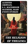 THE RELIGION OF THELEMA - Aleister Crowley ; S. L. MacGregor Mathers ; Mary d'Este Sturges ; Annabelle Mercer - 8596547727798