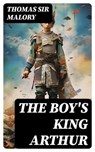 The Boy's King Arthur - Thomas Sir Malory - 8596547728825