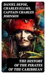 The History of the Pirates of the Caribbean - Daniel Defoe ; Charles Ellms ; Captain Charles Johnson - 8596547730200