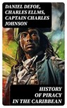 History of Piracy in the Caribbean - Daniel Defoe ; Charles Ellms ; Captain Charles Johnson - 8596547730224