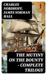 The Mutiny on the Bounty - Complete Trilogy - Charles Nordhoff ; James Norman Hall - 8596547731917