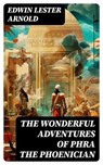 The Wonderful Adventures of Phra the Phoenician - Edwin Lester Arnold ; Trevor Grimm - 8596547732020