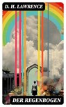 Der Regenbogen - D. H. Lawrence ; Patrick Lehmann - 8596547732228