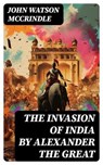 The Invasion of India by Alexander the Great - John Watson McCrindle - 8596547732310