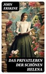 Das Privatleben der schönen Helena - John Erskine - 8596547732495