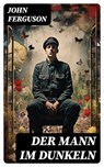 Der Mann im Dunkeln - John Ferguson ; Patrick Lehmann - 8596547732730