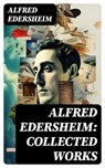 Alfred Edersheim: Collected Works - Alfred Edersheim - 8596547733171