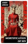 Mortification of Sin - John Owen ; Gavin Avery - 8596547733454