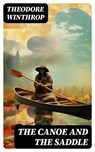 The Canoe and the Saddle - Theodore Winthrop - 8596547733652