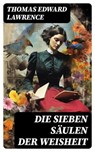 Die sieben Säulen der Weisheit - Thomas Edward Lawrence ; Marvin Engel - 8596547733942