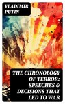 The Chronology of Terror: Speeches & Decisions That Led to War - Vladimir Putin - 8596547734109