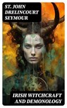 Irish Witchcraft and Demonology - St John Drelincourt Seymour ; Adrian Foxley - 8596547734390