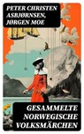 Gesammelte Norwegische Volksmärchen - Peter Christen Asbjørnsen ; Jørgen Moe ; Lukas Schulz - 8596547736141