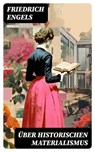 Über historischen Materialismus - Friedrich Engels ; Dominik Pfeiffer - 8596547736219
