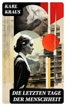 Die letzten Tage der Menschheit - Karl Kraus - 8596547736608