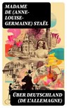 Über Deutschland (De l'Allemagne) - Madame de (Anne-Louise-Germaine) Staël - 8596547736615