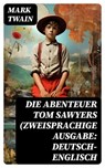 Die Abenteuer Tom Sawyers (Zweisprachige Ausgabe: Deutsch-Englisch - Mark Twain ; Fabian Schwarz - 8596547738084