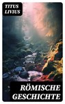 Römische Geschichte - Titus Livius ; Richard Rupp - 8596547738343