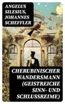 Cherubinischer Wandersmann (Geistreiche Sinn- und Schlussreime) - Angelus Silesius ; Johannes Scheffler - 8596547738657