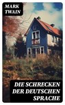 Die Schrecken der deutschen Sprache - Mark Twain ; Fabian Schwarz - 8596547739302