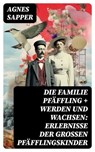 Die Familie Pfäffling + Werden und Wachsen: Erlebnisse der großen Pfäfflingskinder - Agnes Sapper - 8596547739692
