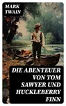 Die Abenteuer von Tom Sawyer und Huckleberry Finn - Mark Twain ; Fabian Schwarz - 8596547740803