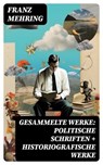 Gesammelte Werke: Politische Schriften + Historiografische Werke - Franz Mehring ; Frank Busch - 8596547740926
