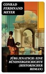 Jürg Jenatsch: Eine Bündnergeschichte (Historischer Roman) - Conrad Ferdinand Meyer ; Hendrik Schmitz - 8596547741046