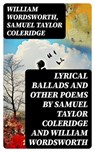 Lyrical Ballads and other Poems by Samuel Taylor Coleridge and William Wordsworth - William Wordsworth ; Samuel Taylor Coleridge - 8596547743118