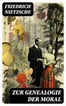 Zur Genealogie der Moral - Friedrich Nietzsche ; Finn Bauer - 8596547743514