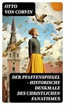 Der Pfaffenspiegel - Historische Denkmale des christlichen Fanatismus - Otto von Corvin - 8596547743590