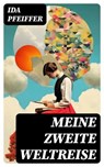 Meine Zweite Weltreise - Ida Pfeiffer - 8596547743637