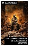 The Complete Works of H. C. McNeile (Sapper) - H. C. McNeile - 8596547745235