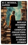 RONALD STANDISH SERIES - Complete Collection: 5 Detective Novels & 14 Short Stories - H. C. McNeile ; Sapper - 8596547745259