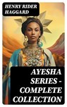 AYESHA SERIES – Complete Collection - Henry Rider Haggard - 8596547746591