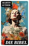 Die Bibel - Martin Luther ; Patrick Lehmann - 8596547747468
