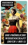 Die fröhliche Wissenschaft (Buch 1 bis 5) - Friedrich Nietzsche ; Finn Bauer - 8596547747499