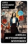 AMELIA BUTTERWORTH MYSTERIES - Anna Katharine Green - 8596547747826