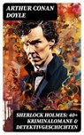 Sherlock Holmes: 40+ Kriminalomane & Detektivgeschichten - Arthur Conan Doyle ; Michael Krause - 8596547748946