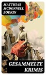 Gesammelte Krimis - Matthias McDonnell Bodkin - 8596547749509