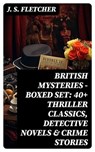 BRITISH MYSTERIES - Boxed Set: 40+ Thriller Classics, Detective Novels & Crime Stories - J. S. Fletcher - 8596547750888